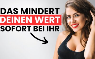 5 Verhaltensweisen, die dich GARANTIERT unattraktiv machen!